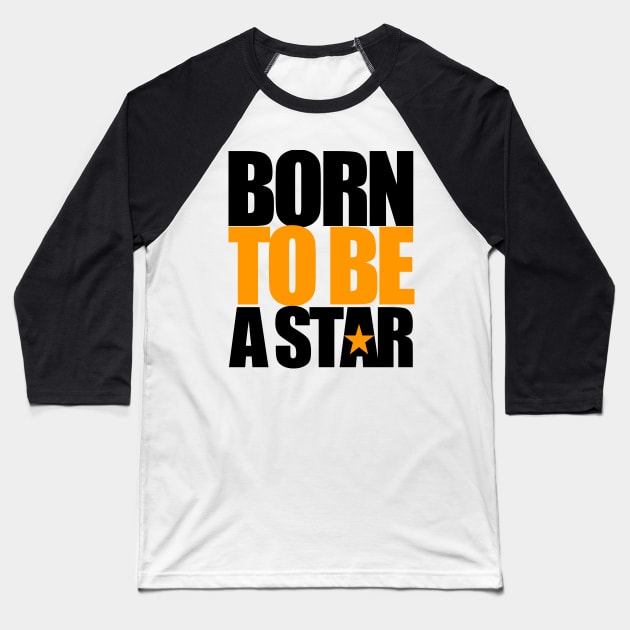 Born To Be A Star Baseball T-Shirt by Mustapha Sani Muhammad